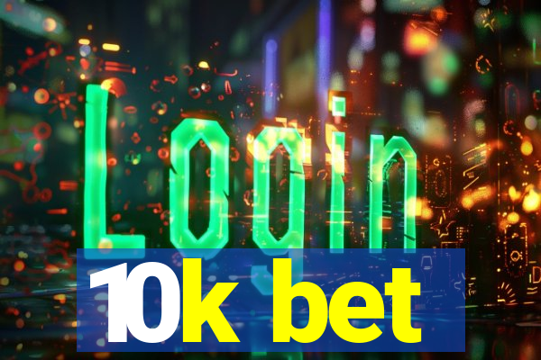 10k bet